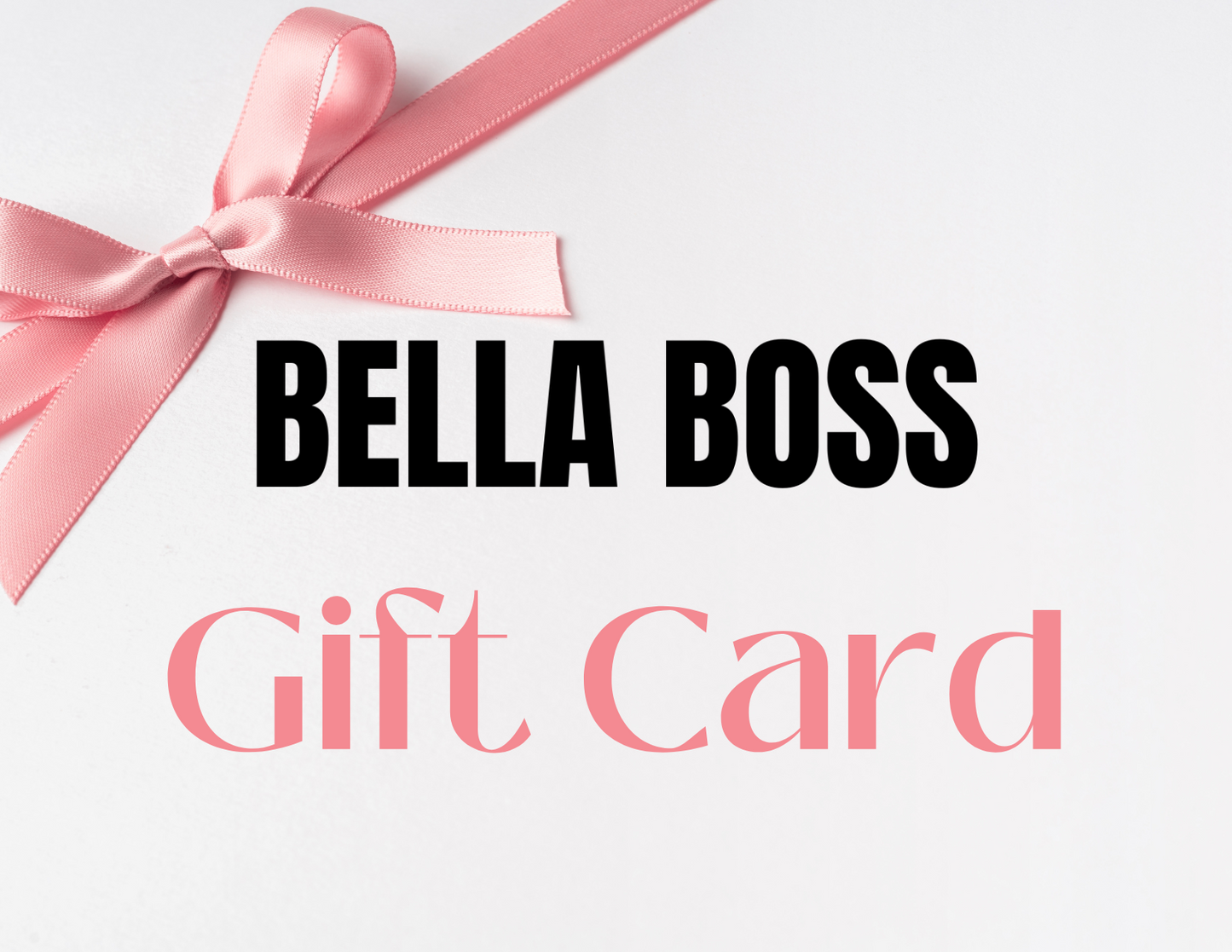 Bella Boss Gift Card